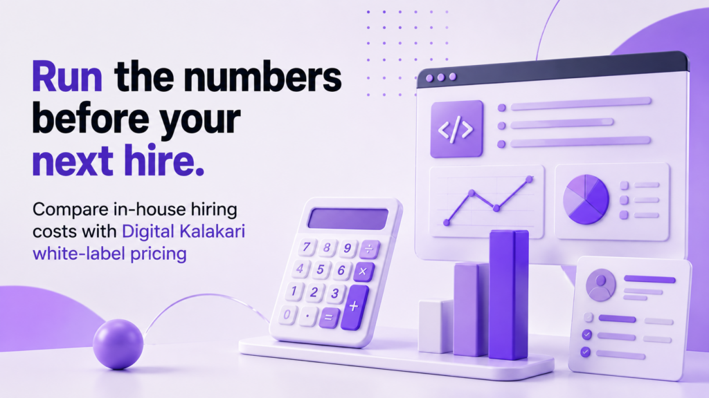 Compare in-house hiring costs with Digital Kalakari white-label pricing